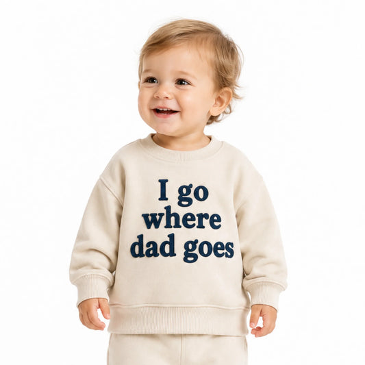 I go where dad goes 