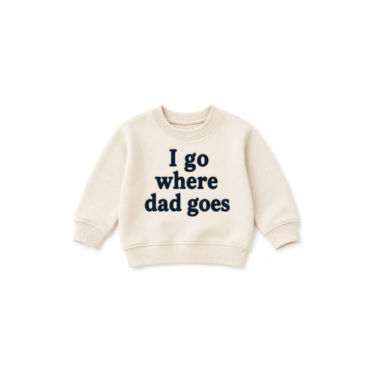 I go where dad goes 1