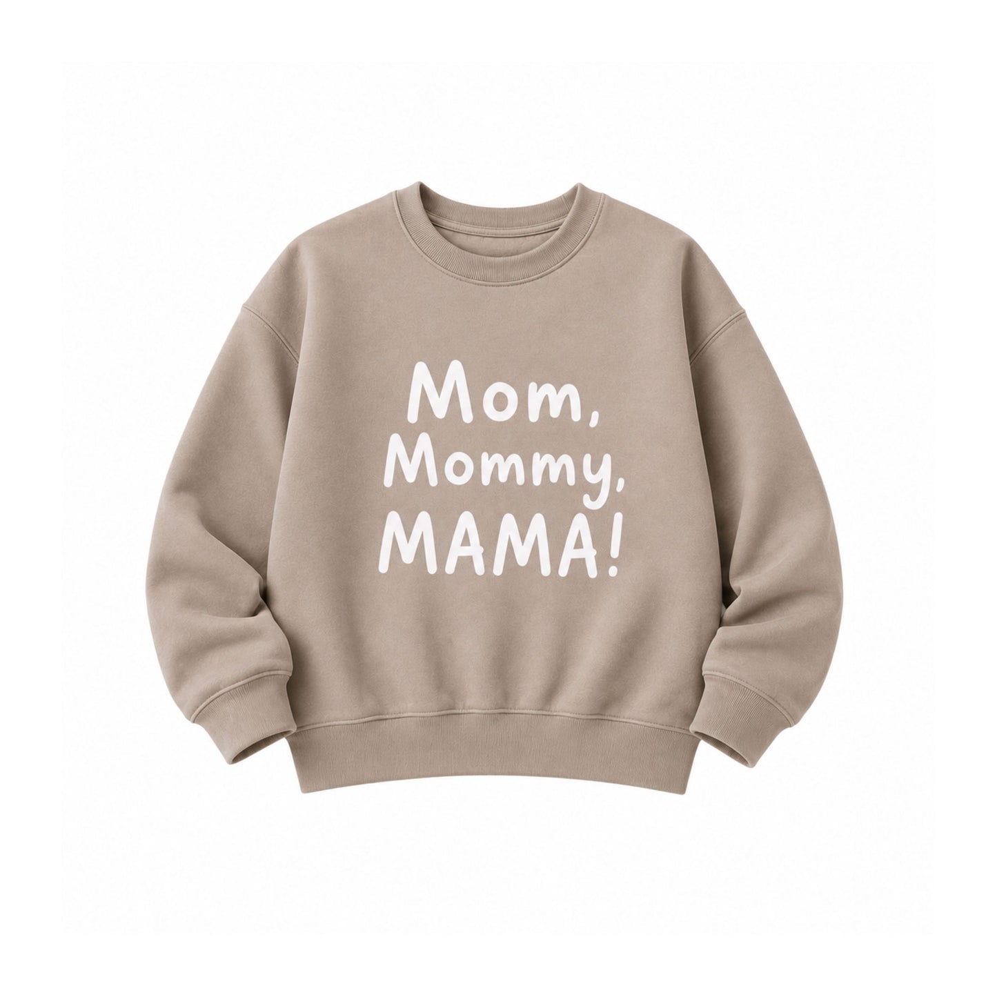 Mom, Mama, Mommy Sweatshirt- Beige