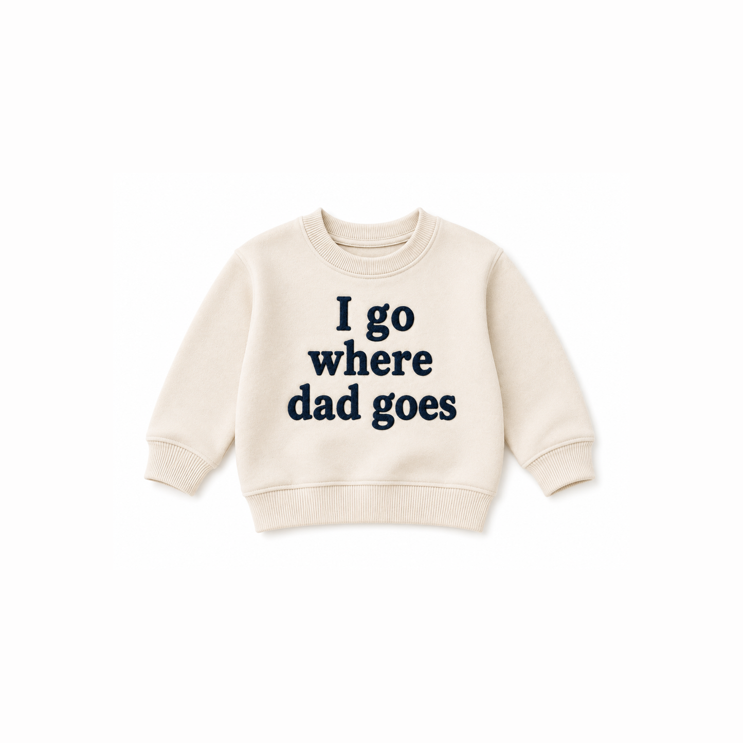 Sweatshirt - I go where dad goes